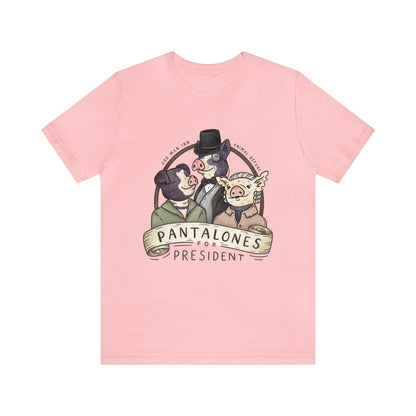 *FLASH SALE* Pantalones for President T-Shirt (10+ Colors)